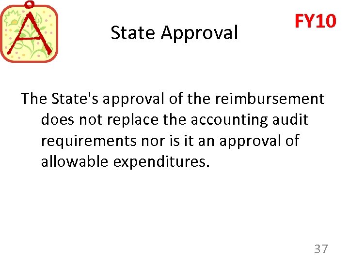 State Approval FY 10 The State's approval of the reimbursement does not replace the