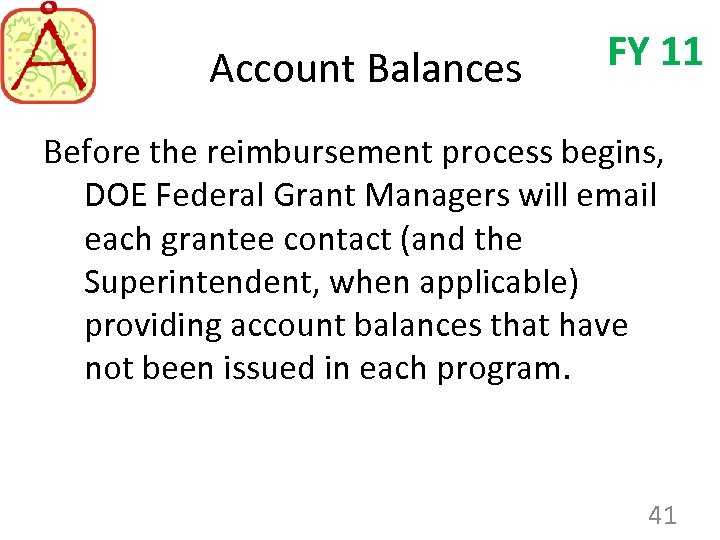 Account Balances FY 11 Before the reimbursement process begins, DOE Federal Grant Managers will