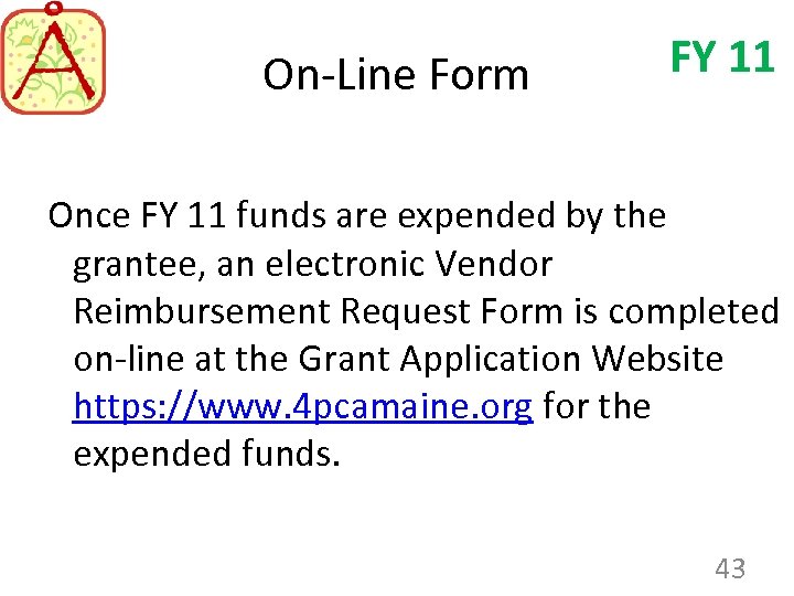 On-Line Form FY 11 Once FY 11 funds are expended by the grantee, an