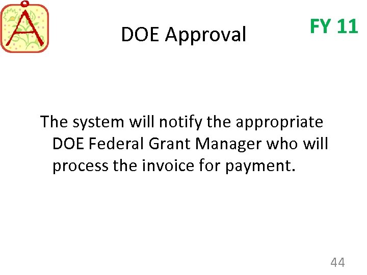 DOE Approval FY 11 The system will notify the appropriate DOE Federal Grant Manager