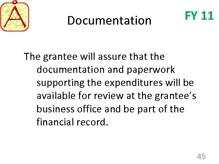 Documentation FY 11 The grantee will assure that the documentation and paperwork supporting the