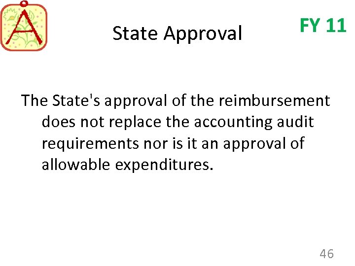 State Approval FY 11 The State's approval of the reimbursement does not replace the