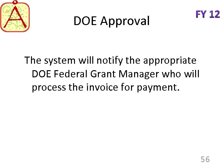 DOE Approval The system will notify the appropriate DOE Federal Grant Manager who will