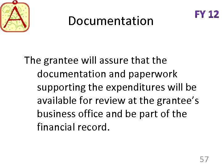 Documentation The grantee will assure that the documentation and paperwork supporting the expenditures will