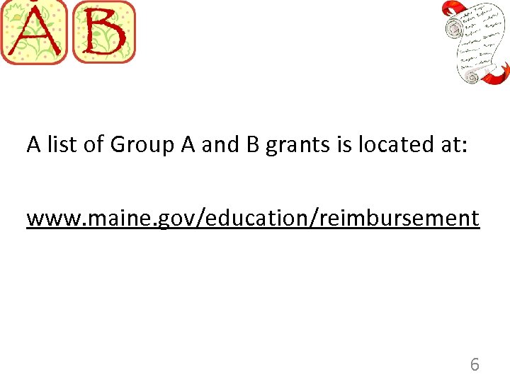 A list of Group A and B grants is located at: www. maine.
