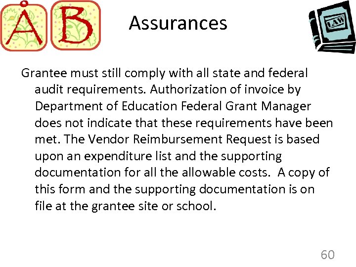 Assurances Grantee must still comply with all state and federal audit requirements. Authorization of
