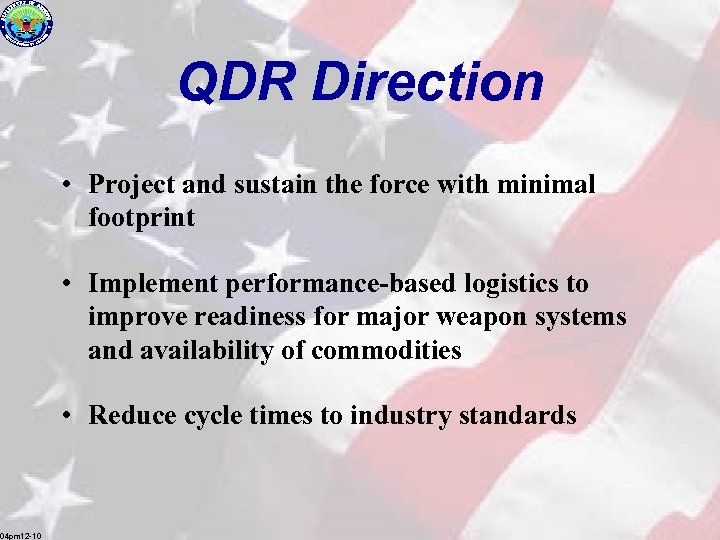 QDR Direction • Project and sustain the force with minimal footprint • Implement performance-based