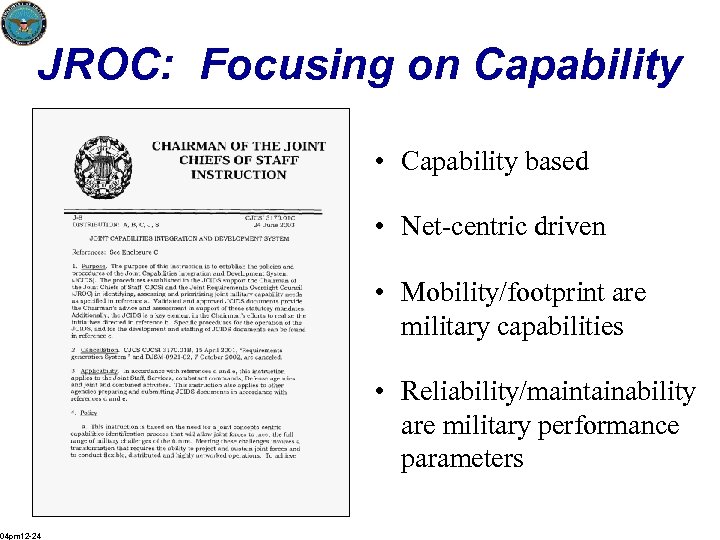 JROC: Focusing on Capability • Capability based • Net-centric driven • Mobility/footprint are military