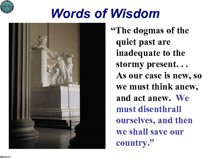 Words of Wisdom “The dogmas of the quiet past are inadequate to the stormy