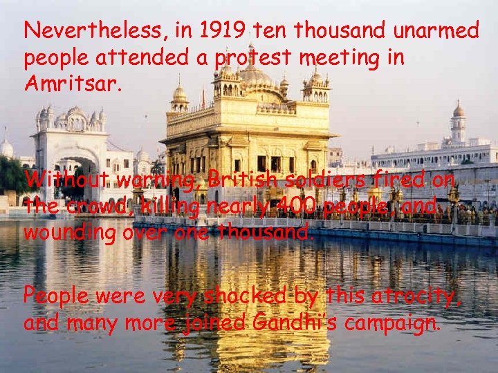 Nevertheless, in 1919 ten thousand unarmed people attended a protest meeting in Amritsar. Without