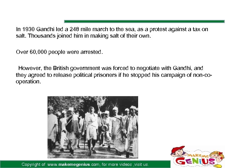 In 1930 Gandhi led a 248 mile march to the sea, as a protest