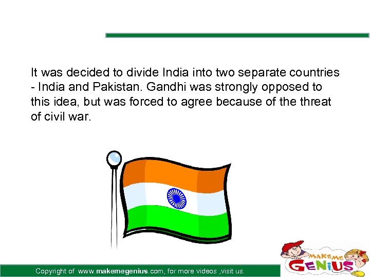 It was decided to divide India into two separate countries - India and Pakistan.