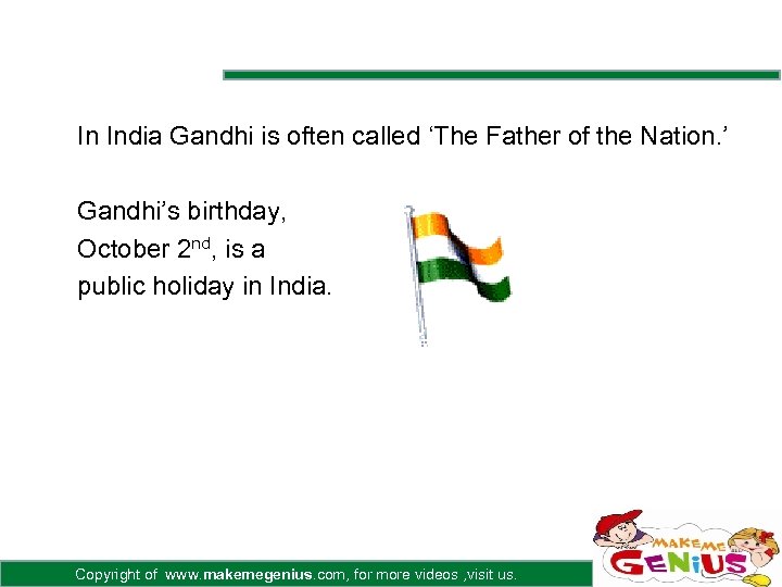 In India Gandhi is often called ‘The Father of the Nation. ’ Gandhi’s birthday,