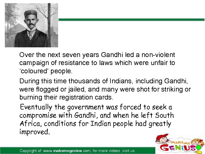 Over the next seven years Gandhi led a non-violent campaign of resistance to laws