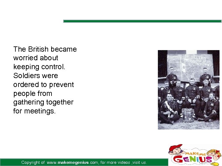 The British became worried about keeping control. Soldiers were ordered to prevent people from