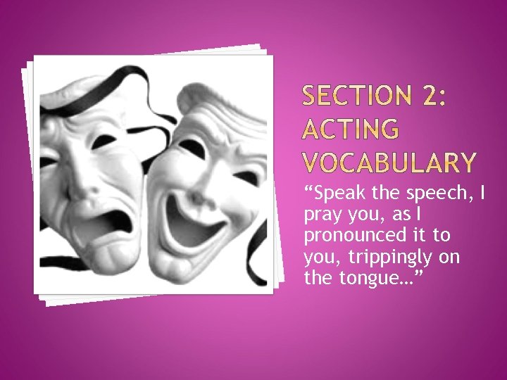 “Speak the speech, I pray you, as I pronounced it to you, trippingly on