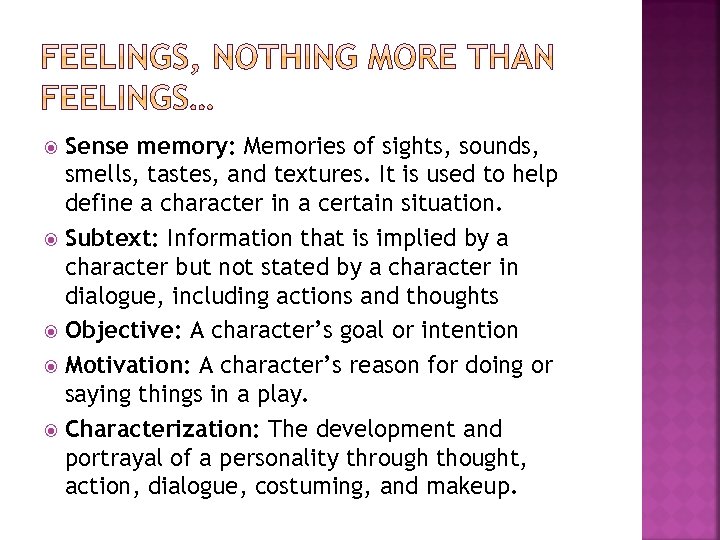 Sense memory: Memories of sights, sounds, smells, tastes, and textures. It is used to