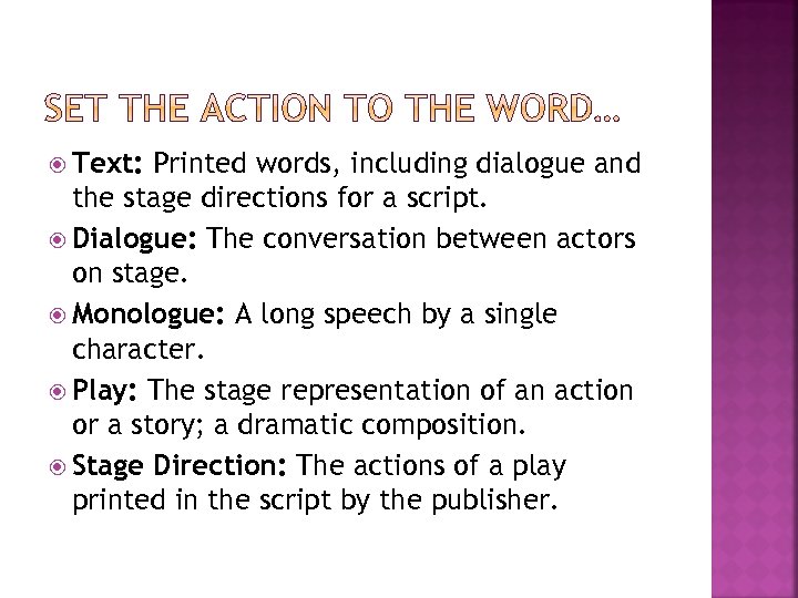  Text: Printed words, including dialogue and the stage directions for a script. Dialogue: