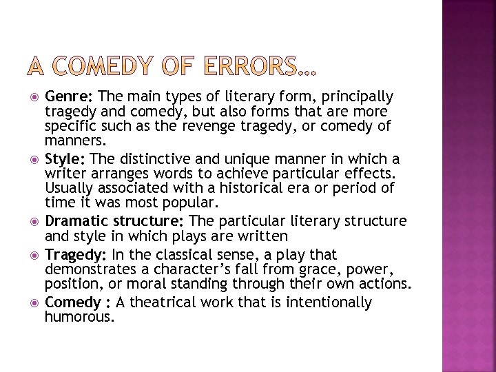  Genre: The main types of literary form, principally tragedy and comedy, but also