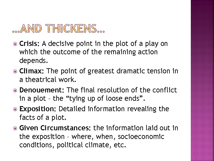 Crisis: A decisive point in the plot of a play on which the outcome