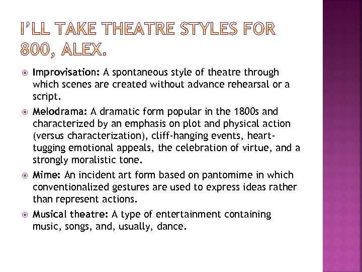  Improvisation: A spontaneous style of theatre through which scenes are created without advance