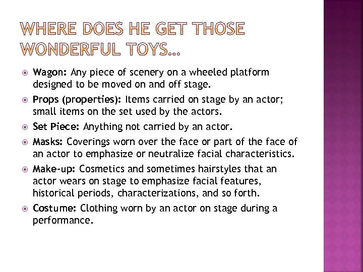  Wagon: Any piece of scenery on a wheeled platform designed to be moved