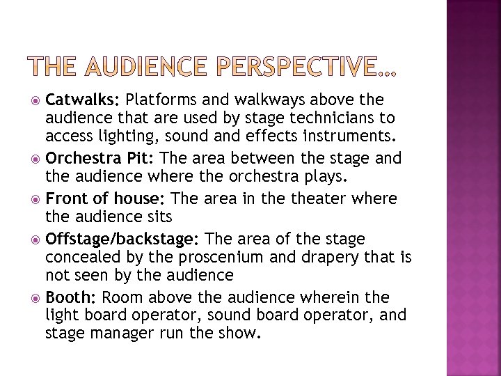 Catwalks: Platforms and walkways above the audience that are used by stage technicians to