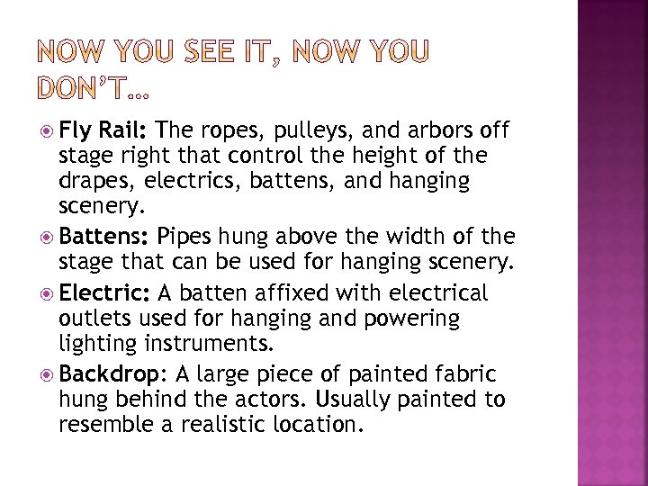  Fly Rail: The ropes, pulleys, and arbors off stage right that control the