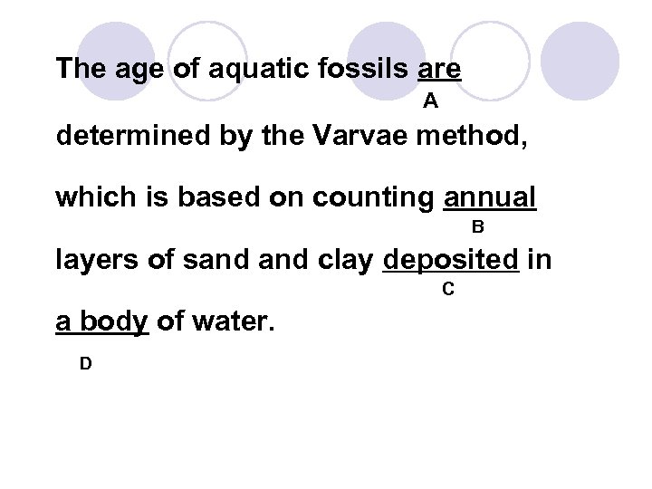 The age of aquatic fossils are A determined by the Varvae method, which is