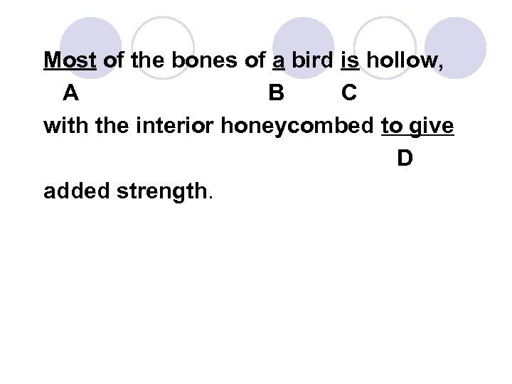 Most of the bones of a bird is hollow, A B C with the