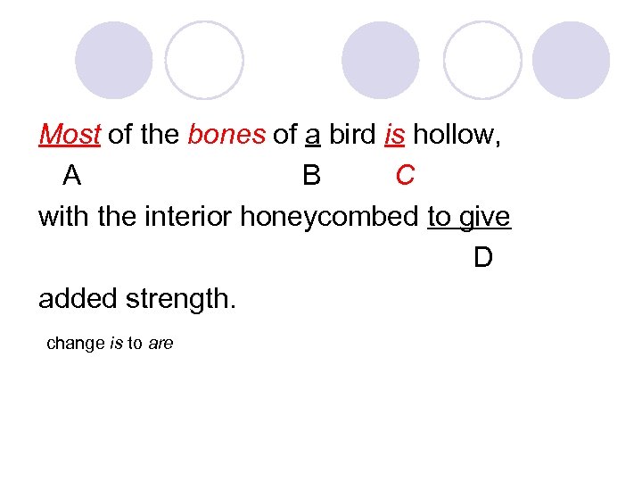 Most of the bones of a bird is hollow, A B C with the