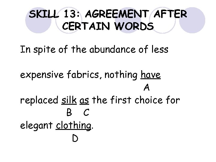 SKILL 13: AGREEMENT AFTER CERTAIN WORDS In spite of the abundance of less expensive