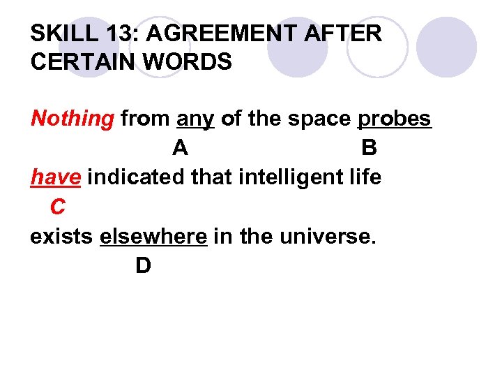 SKILL 13: AGREEMENT AFTER CERTAIN WORDS Nothing from any of the space probes A