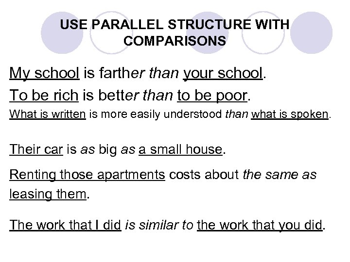 USE PARALLEL STRUCTURE WITH COMPARISONS My school is farther than your school. To be