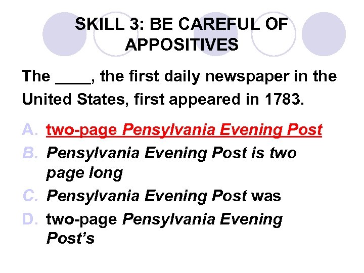 SKILL 3: BE CAREFUL OF APPOSITIVES The ____, the first daily newspaper in the