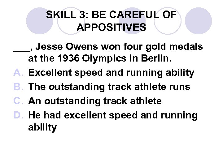 SKILL 3: BE CAREFUL OF APPOSITIVES ___, Jesse Owens won four gold medals at