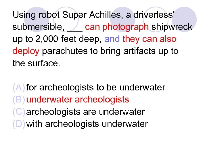 Using robot Super Achilles, a driverless' submersible, ___ can photograph shipwreck up to 2,