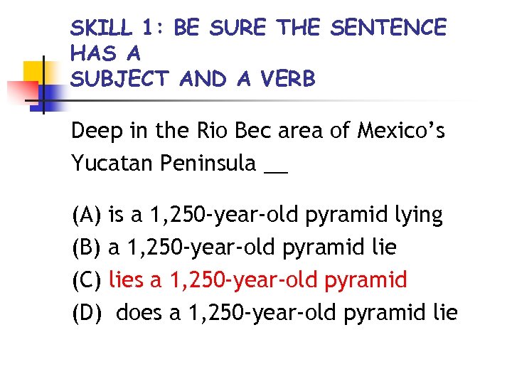 SKILL 1: BE SURE THE SENTENCE HAS A SUBJECT AND A VERB Deep in