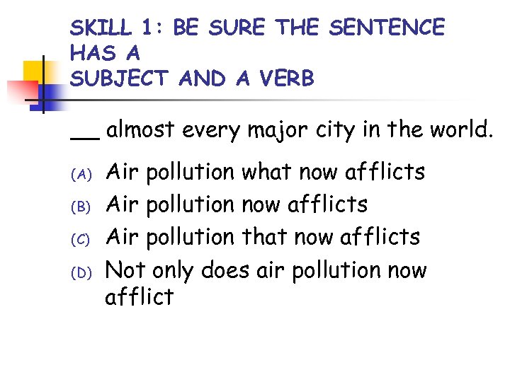SKILL 1: BE SURE THE SENTENCE HAS A SUBJECT AND A VERB __ almost