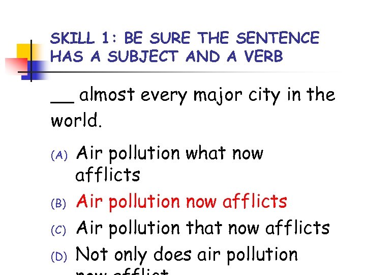 SKILL 1: BE SURE THE SENTENCE HAS A SUBJECT AND A VERB __ almost