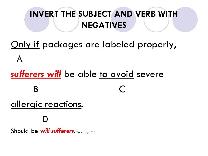 INVERT THE SUBJECT AND VERB WITH NEGATIVES Only if packages are labeled properly, A