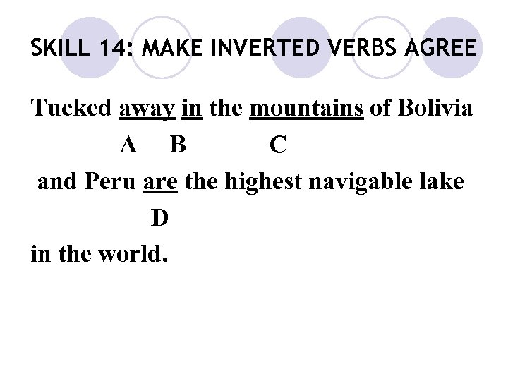 SKILL 14: MAKE INVERTED VERBS AGREE Tucked away in the mountains of Bolivia A