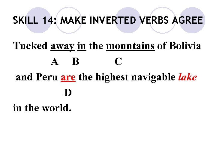SKILL 14: MAKE INVERTED VERBS AGREE Tucked away in the mountains of Bolivia A