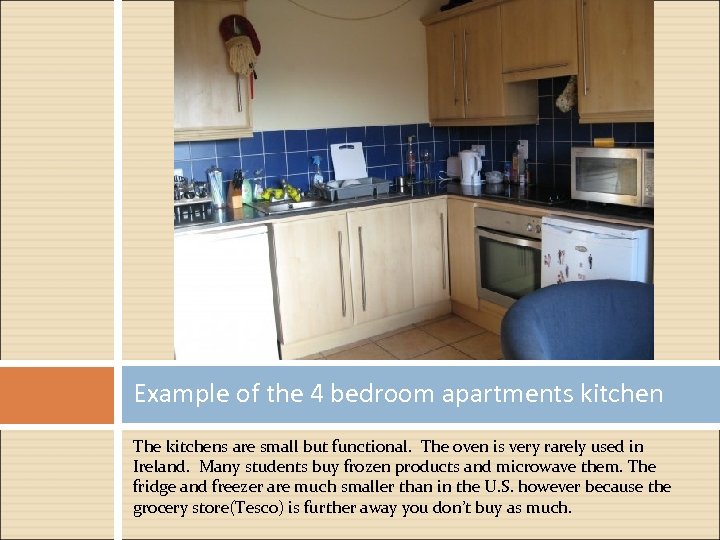 Example of the 4 bedroom apartments kitchen The kitchens are small but functional. The