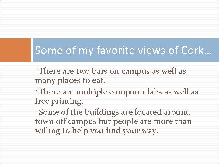 Some of my favorite views of Cork… *There are two bars on campus as