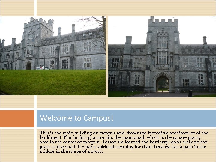 Welcome to Campus! This is the main building on campus and shows the incredible