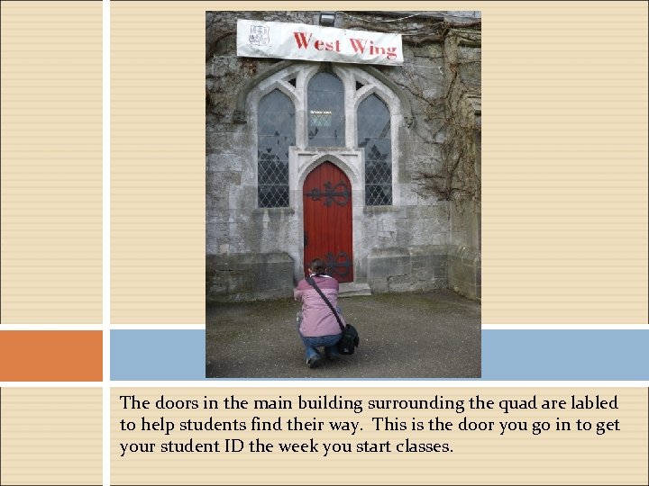 The doors in the main building surrounding the quad are labled to help students