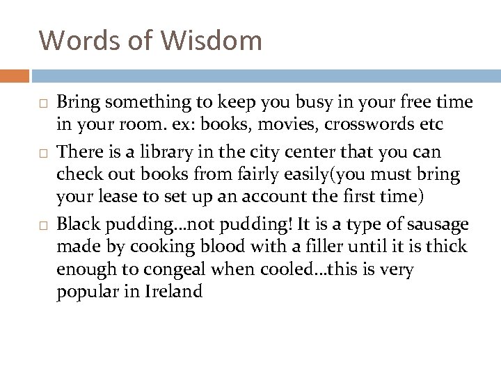 Words of Wisdom Bring something to keep you busy in your free time in