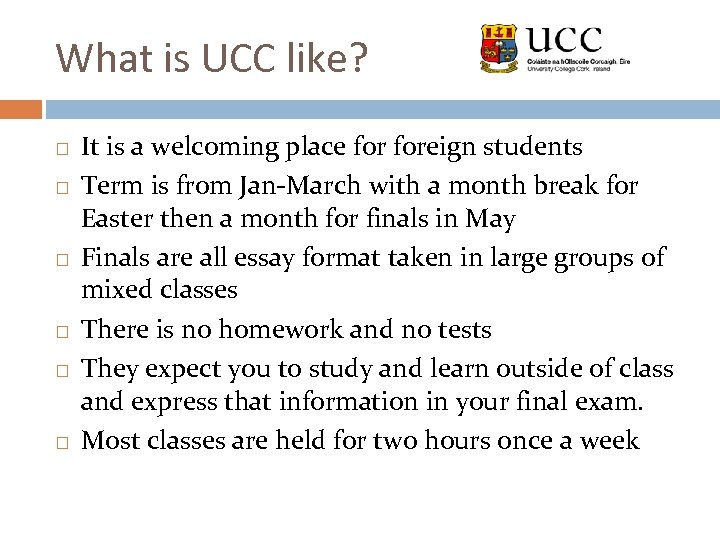 What is UCC like? It is a welcoming place foreign students Term is from