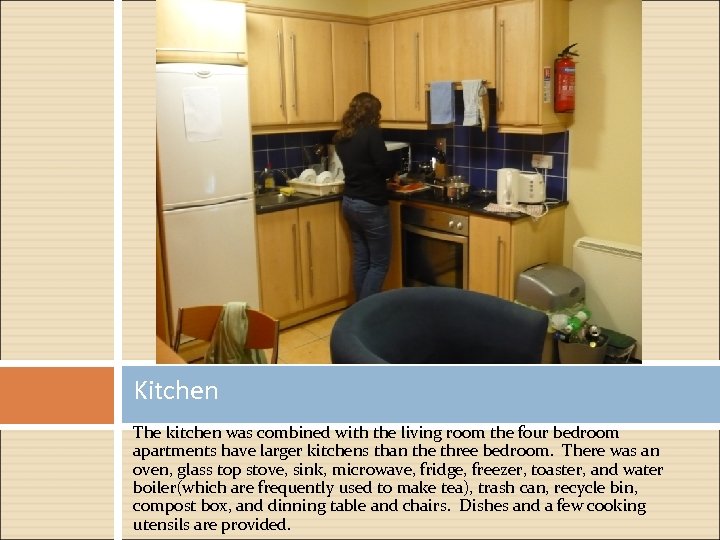 Kitchen The kitchen was combined with the living room the four bedroom apartments have